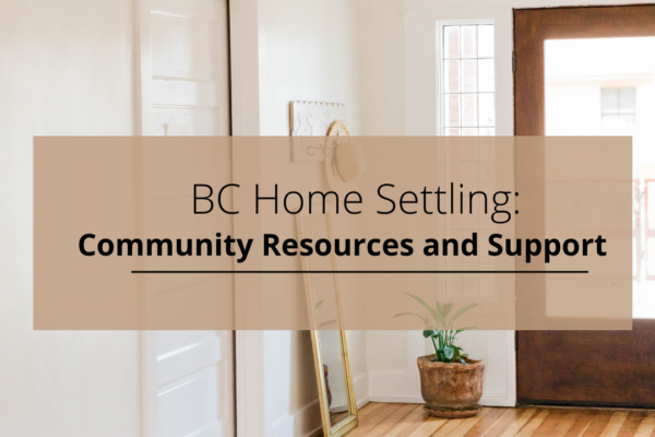 BC Home Settling: Community Resources & Support