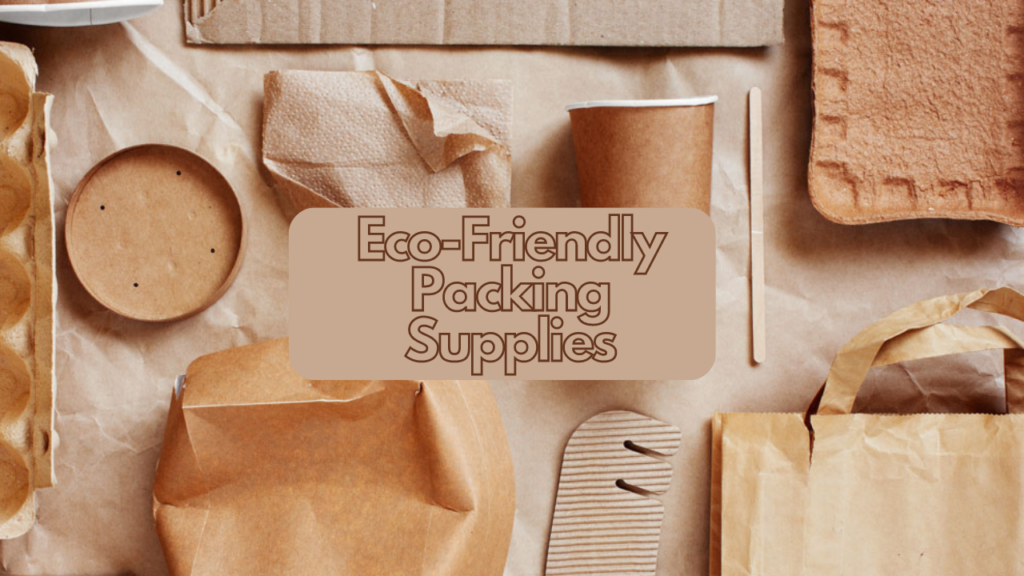  Eco-Friendly Packing Supplies