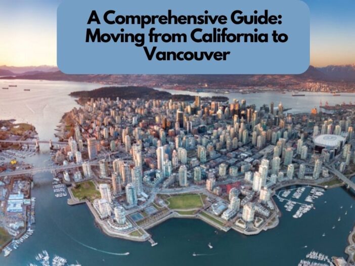 A Comprehensive Guide Moving from California to Vancouver