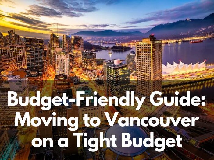 Budget-Friendly Guide Moving to Vancouver on a Tight Budget